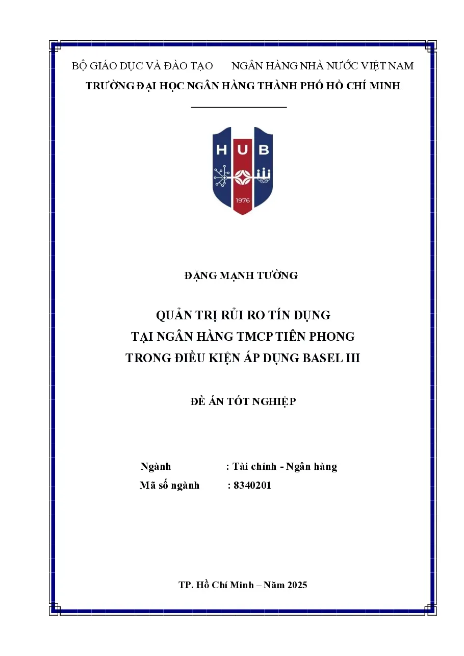 [Đề án] Quản trị rủi ro tín dụng tại Ngân hàng TMCP Tiên Phong trong điều kiện áp dụng Basel III - TG.Đặng Mạnh Tường