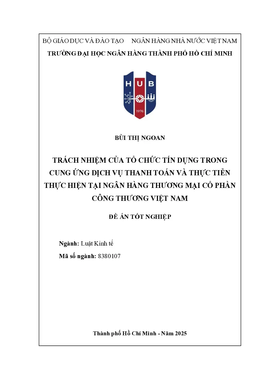 [LV thạc sĩ] Trách nhiệm của tổ chức tín dụng trong cung ứng dịch vụ thanh toán và thực tiễn thực hiện tại Ngân hàng TMCP Công Thương Việt Nam - TG.Bùi Thị Ngoan
