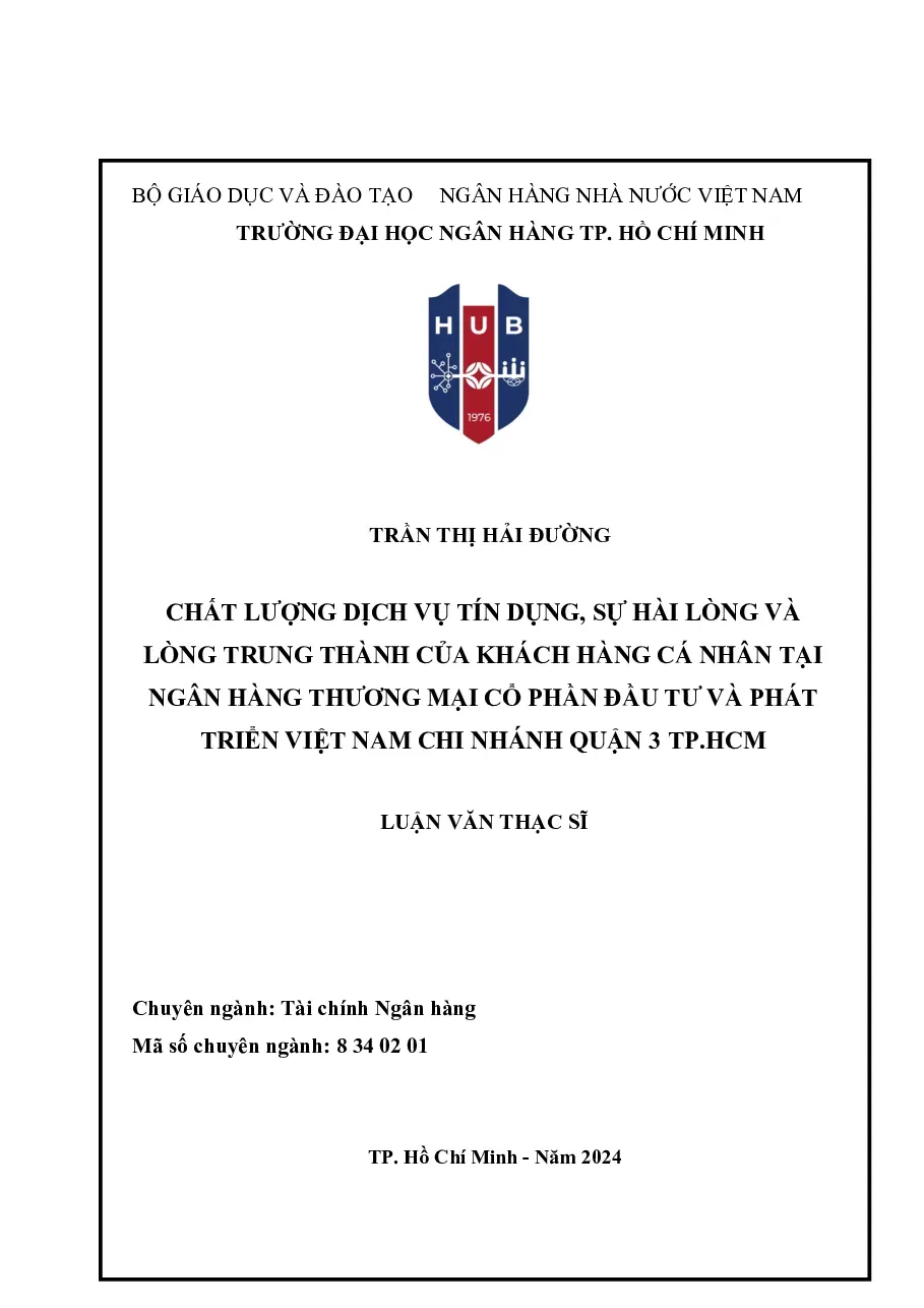 [LV thạc sĩ] Chất lượng dịch vụ tín dụng, sự hài lòng và lòng trung thành của khách hàng cá nhân tại BIDV CN Quận 3 TP.HCM - TG.Trần Thị Hải Đường
