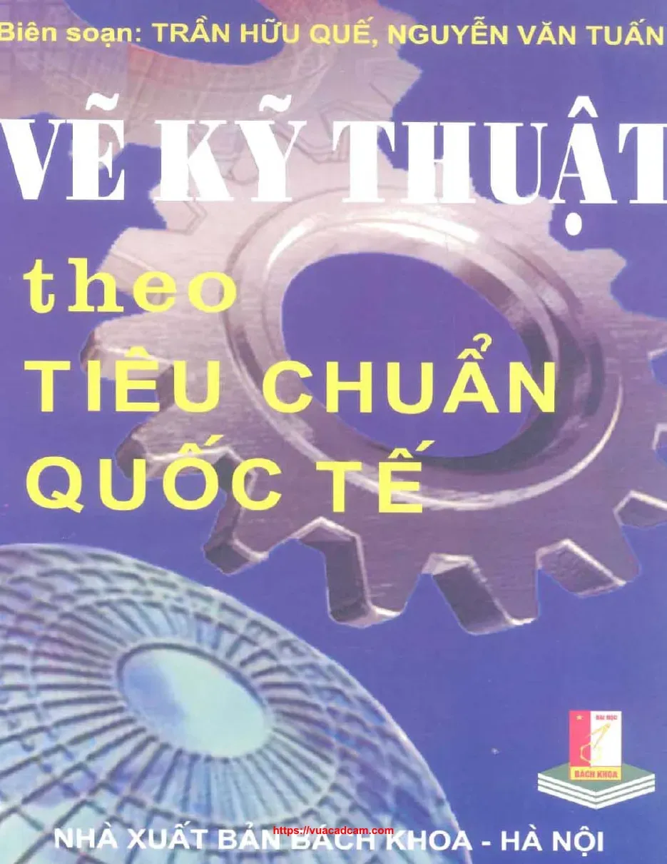 Vẽ kỹ thuật theo Tiêu chuẩn quốc tế - Trần Hữu Quế và Nguyễn Văn Tuấn