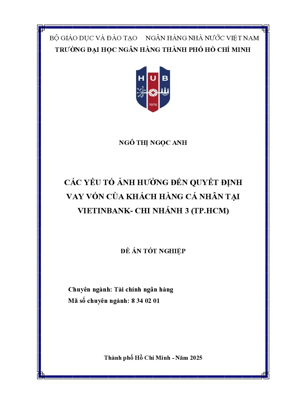 [LV thạc sĩ] Các yếu tố ảnh hưởng đến quyết định vay vốn của KH cá nhân tại Vietinbank - CN 3 (TP.HCM) - TG.Ngô Thị Ngọc Anh
