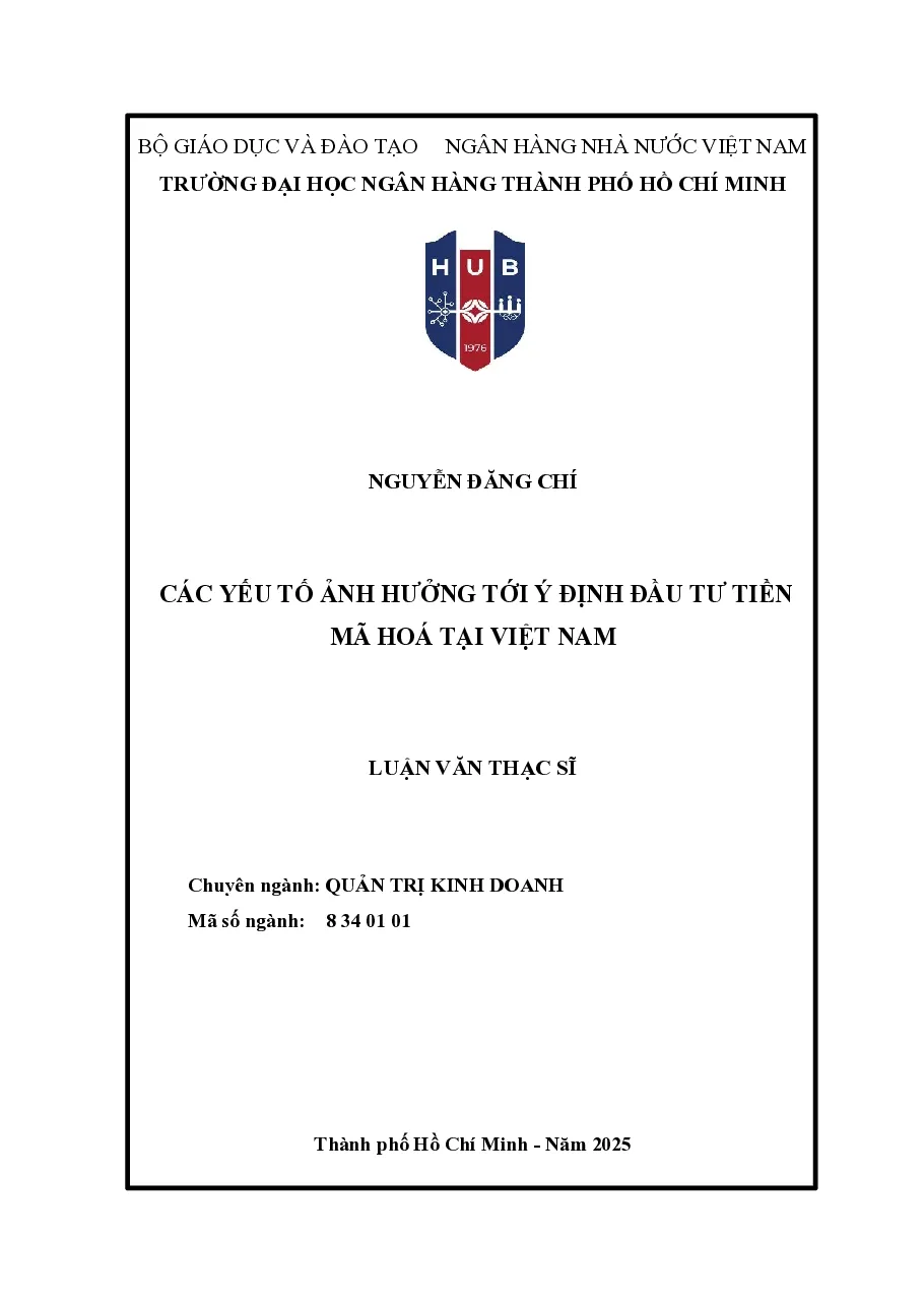 [LV Thạc sĩ] Các yếu tố ảnh hưởng tới ý định đầu tư Tiền mã hoá tại Việt Nam - TG.Nguyễn Đăng Chí