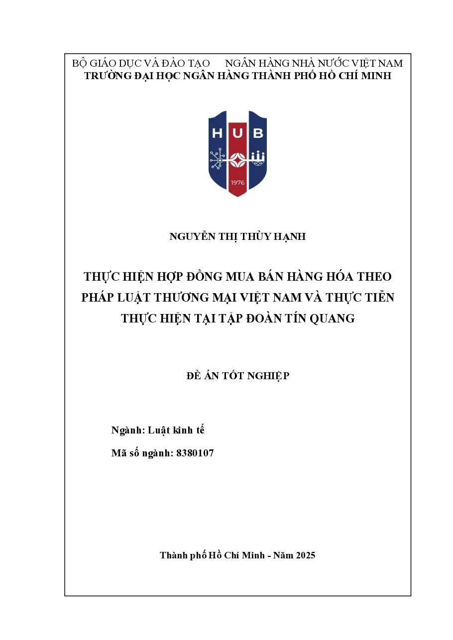 [LV thạc sĩ] Thực hiện hợp đồng mua bán hàng hóa theo pháp luật thương mại Việt Nam và thực tiễn thực hiện tại Tập đoàn Tín Quang - TG.Nguyễn Thị Thùy Hạnh