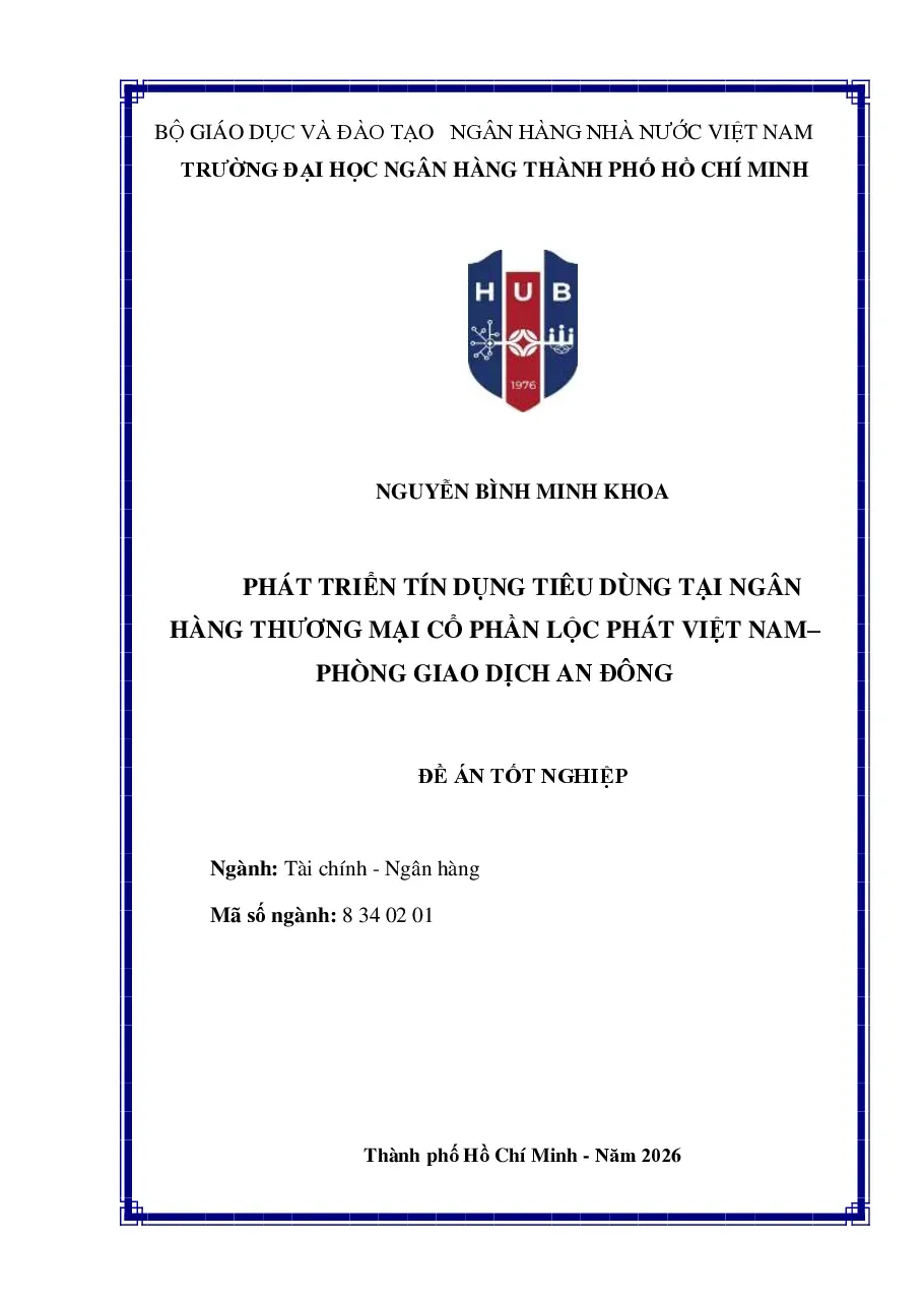 [Đề án] Phát triển Tín dụng tiêu dùng tại Ngân hàng TMCP Lộc Phát (LPBank) PGD An Đông - TG.Nguyễn Bình Minh Khoa