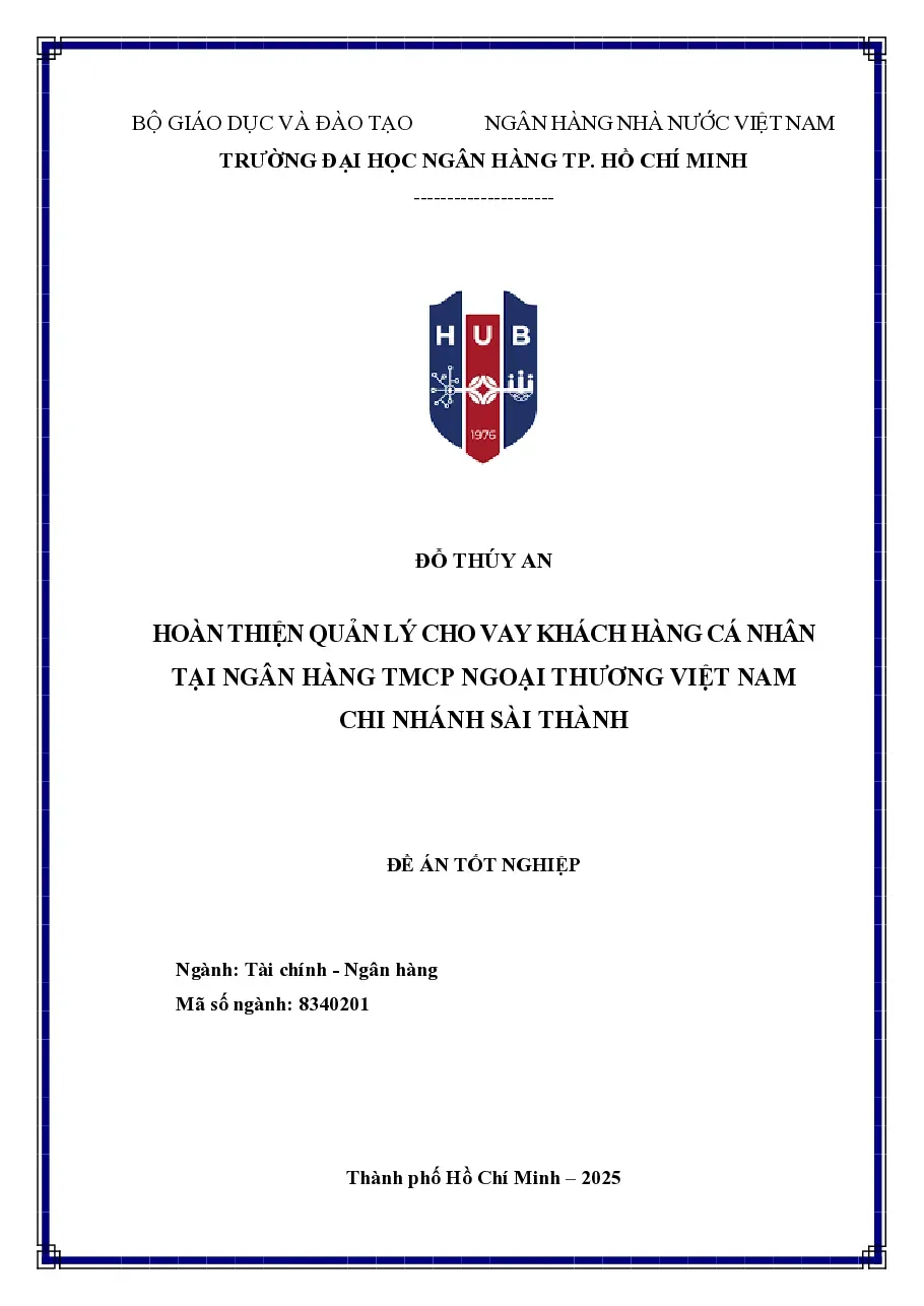 [Đồ án] Hoàn thiện quản lý cho vay khách hàng cá nhân tại Ngân hàng TMCP Ngoại thương Việt Nam - Chi nhánh Sài Thành - TG.Đỗ Thuý An