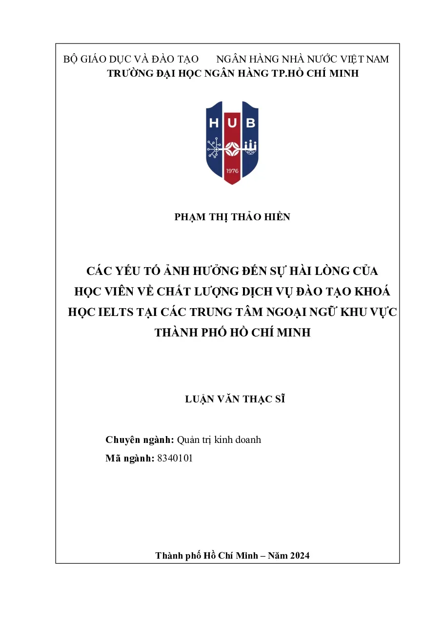 [LV thạc sĩ] Các Yếu Tố Ảnh Hưởng Đến Sự Hài Lòng Của Học Viên Về Chất Lượng Dịch Vụ Đào Tạo Khoá Học Ielts Tại Các Trung Tâm Ngoại Ngữ Khu Vực Thành Phố Hồ Chí Minh - TG.Phạm Thị Thảo Hiền
