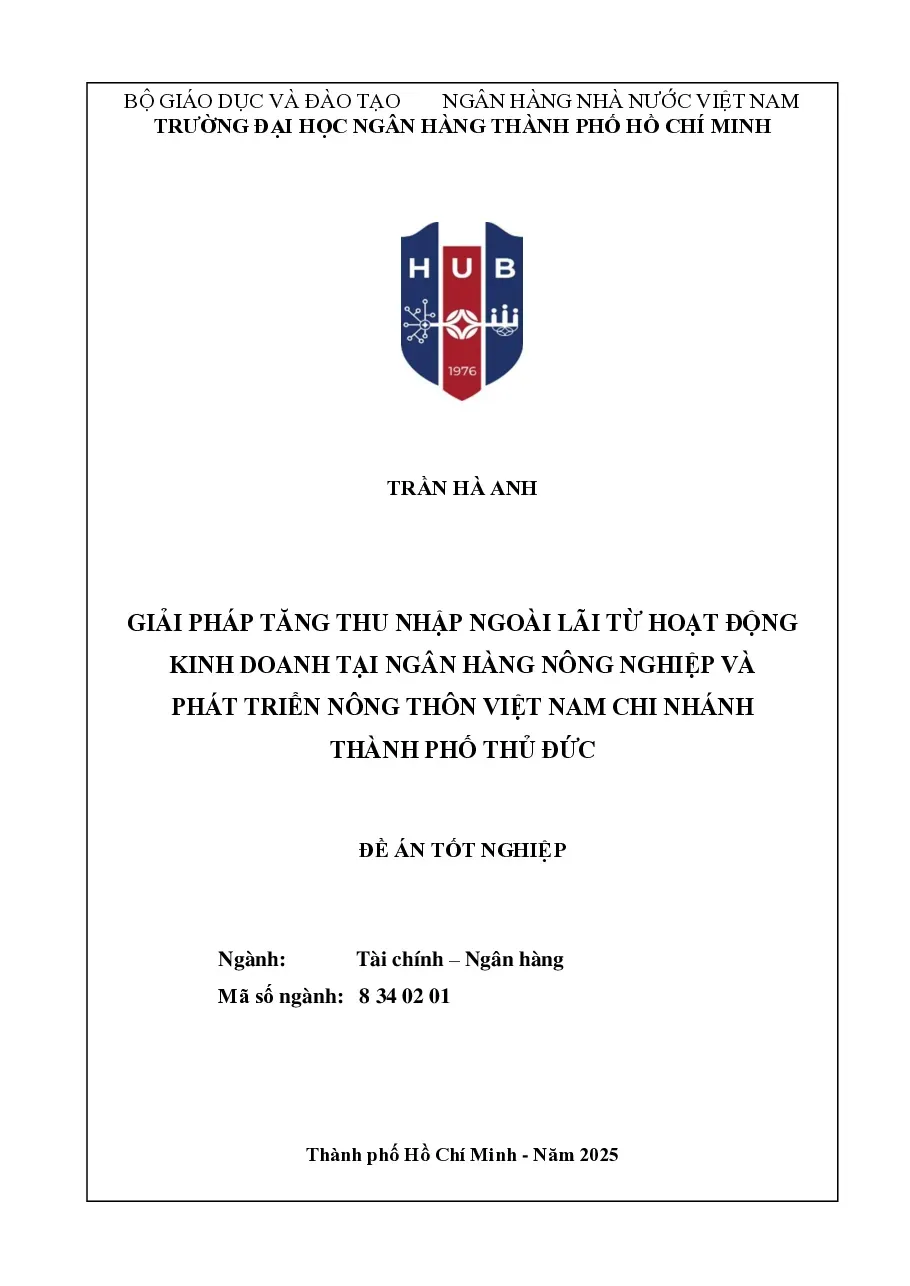 [Đề án] Giải pháp tăng thu nhập ngoài lãi từ hoạt động kinh doanh tại ngân hàng Agribank - chi nhánh TP Thủ Đức - TG.Trần Hà Anh