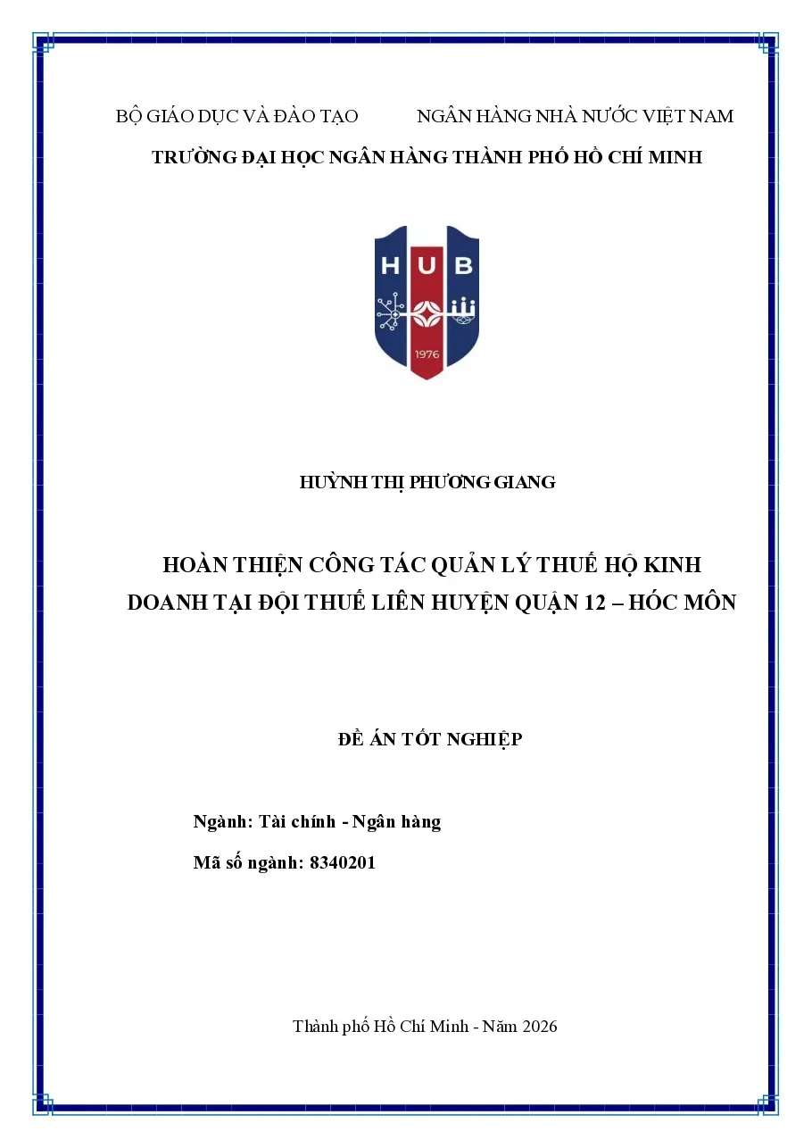 [Đề án] Hoàn thiện công tác Quản lý thuế Hộ kinh doanh tại Đội Thuế liên huyện Quận 12 (Hóc Môn) - TG.Huỳnh Thị Phương Giang