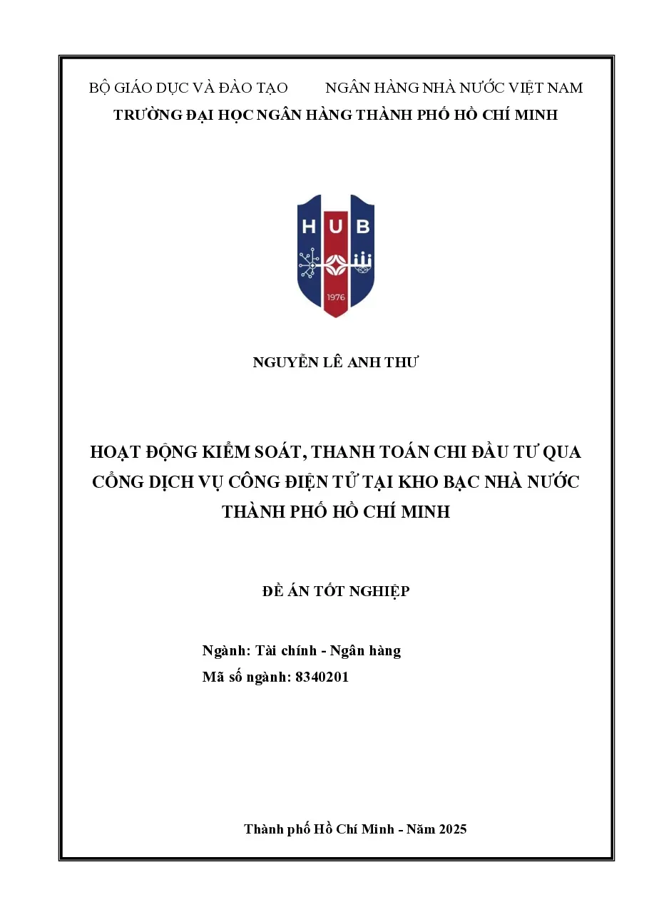 [Đề án] Hoạt động kiểm soát, thanh toán chi đầu tư qua cổng Dịch vụ công điện tử tại Kho bạc Nhà nước Thành phố Hồ Chí Minh - TG.Nguyễn Lê Anh Thư