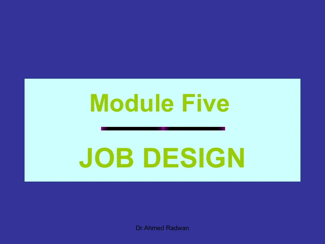 Job Design (Module 5 final) (Thiết kế công việc) - EBS - Dr.Ahmed Radwan