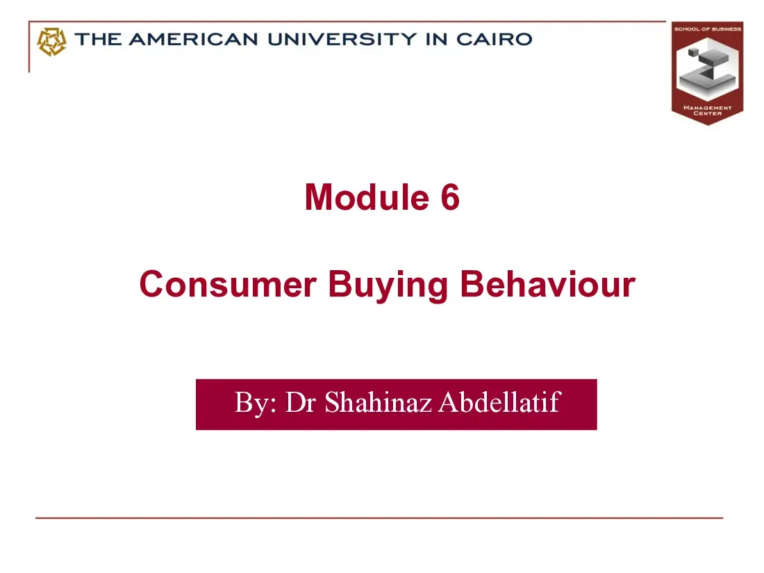 Consumer Buying Behaviour (Module 6) (Hành vi mua của người tiêu dùng) - Dr Shahinaz Abdellatif