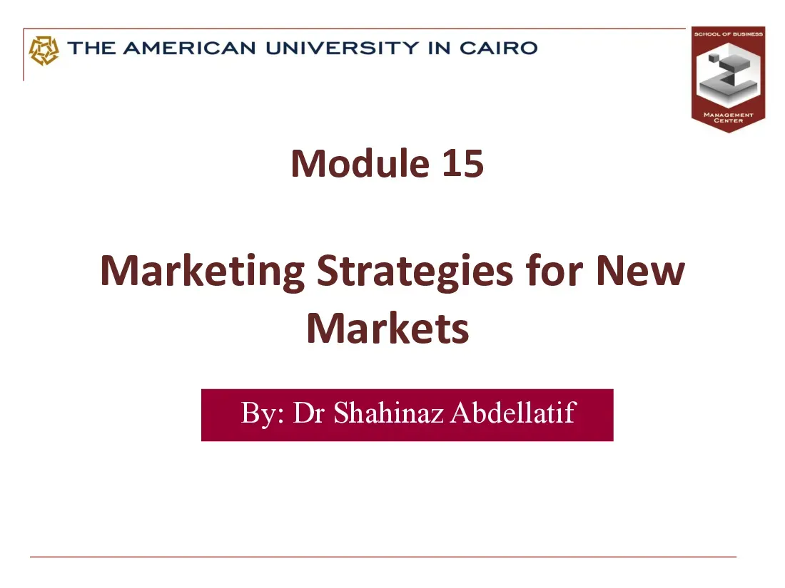Marketing Strategies for New Markets (Module 15) (Chiến lược marketing cho thị trường mới) - Dr Shahinaz Abdellatif