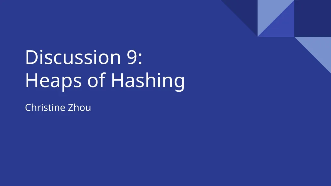Heaps of Hashing (Discussion 9) (Heap, bảng băm và mã băm) - Christine Zhou