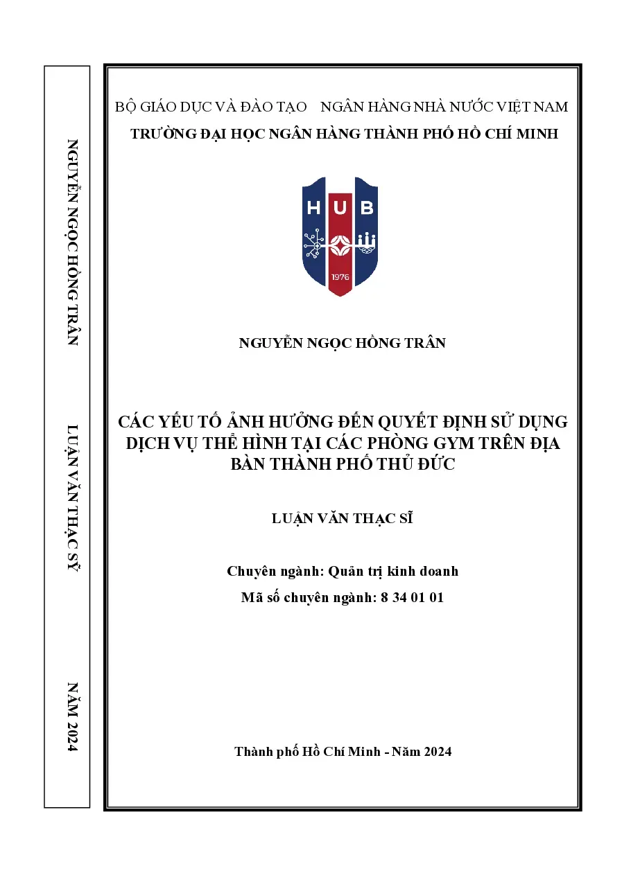 [LV thạc sĩ] Các yếu tố ảnh hưởng đến quyết định sử dụng dịch vụ thể hình tại các phòng GYM trên địa bàn Thành phố Thủ Đức - TG.Nguyễn Ngọc Hồng Trân