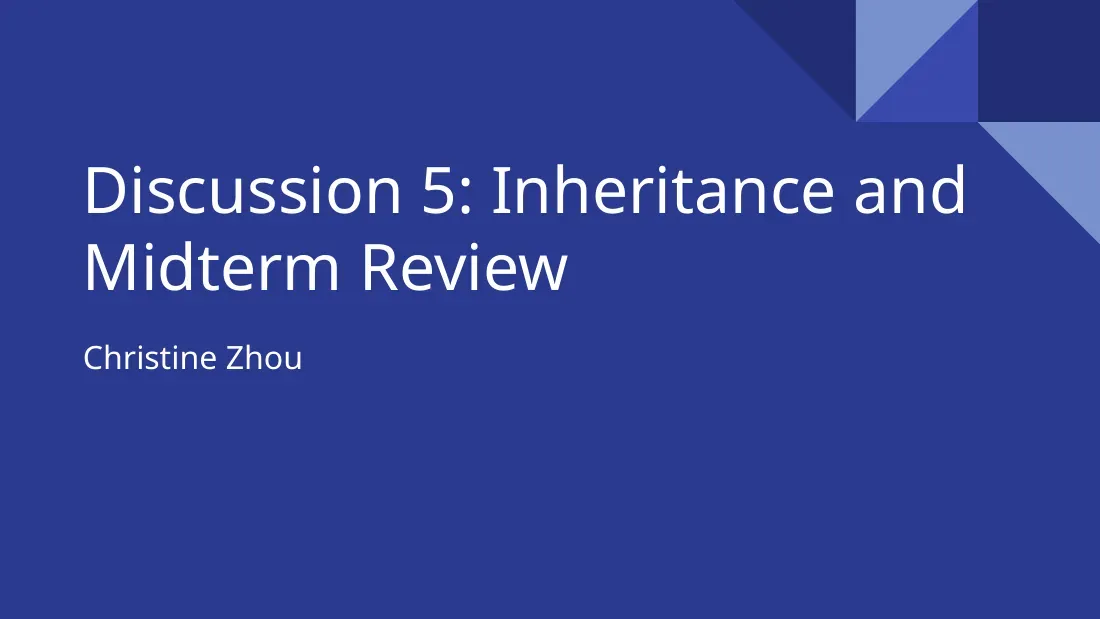 Inheritance II and Midterm Review (Discussion 5) (Kế thừa trong lập trình hướng đối tượng) - Christine Zhou
