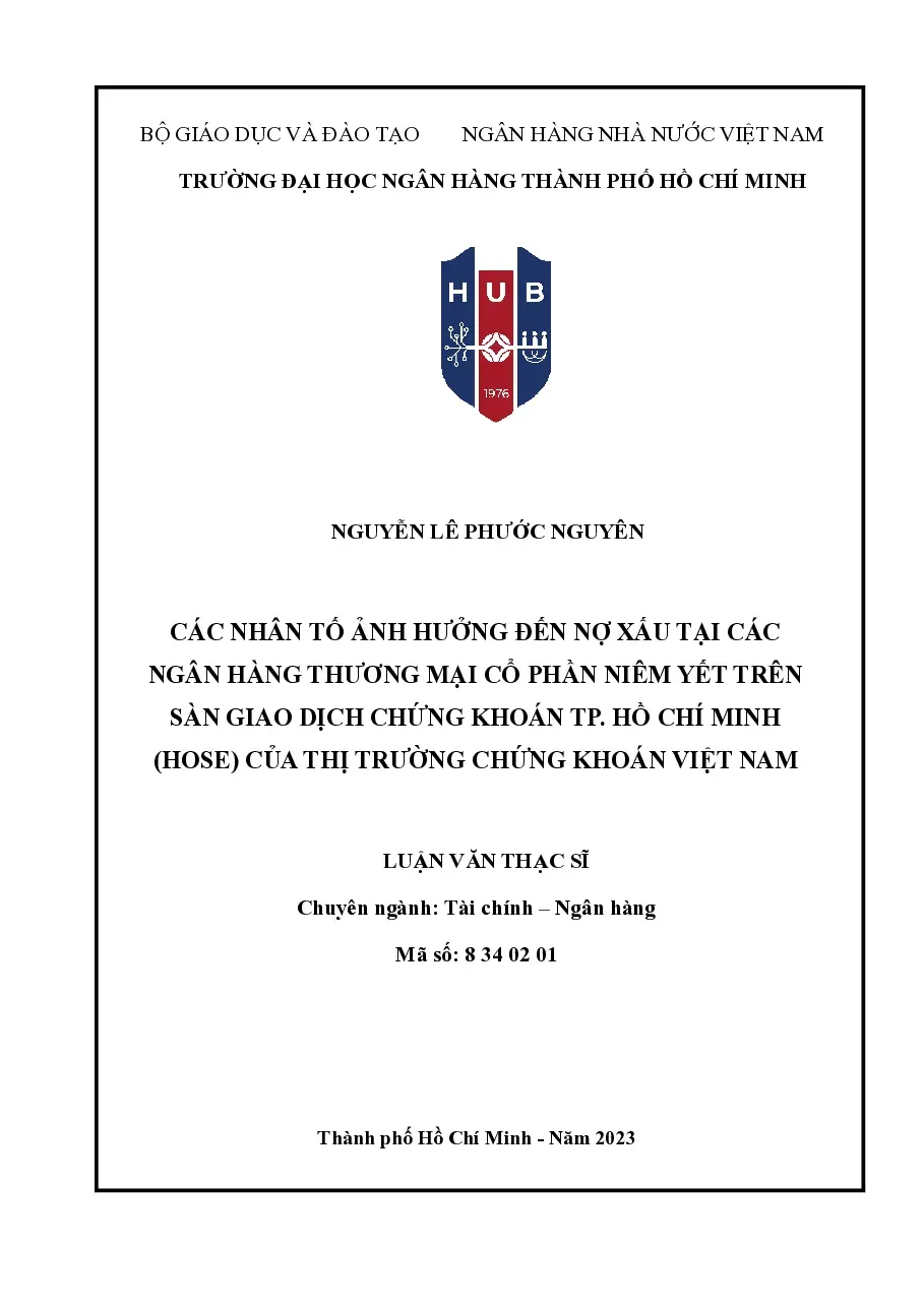 [LV thạc sĩ] Các nhân tố ảnh hưởng đến nợ xấu tại các ngân hàng TMCP niêm yết trên sàn giao dịch chứng khoán TP.HCM (hose) của thị trường chứng khoán VN- TG.Nguyễn Lê Phước Nguyên