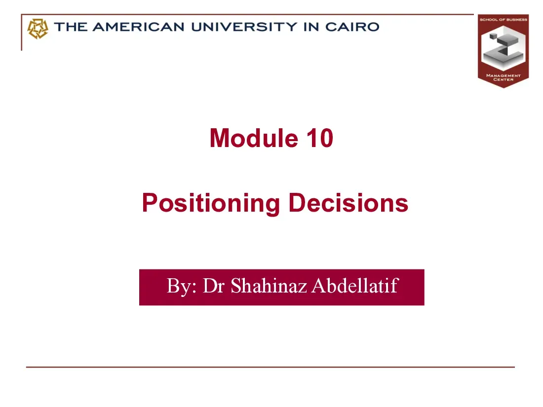 Positioning Decisions (Module 10) (Quyết định định vị trong marketing) - Dr Shahinaz Abdellatif